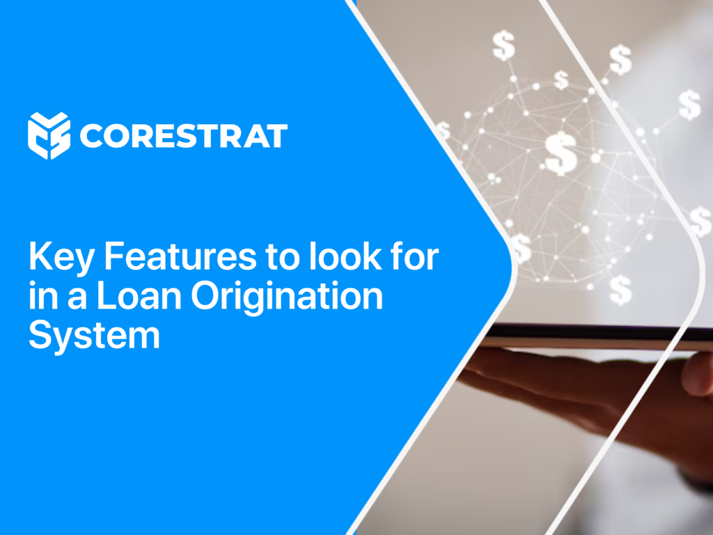 Key Features to Look for in a Loan Origination System