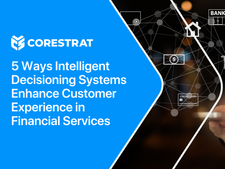 5 Ways Intelligent Decisioning Systems Enhance Customer Experience in Financial Services