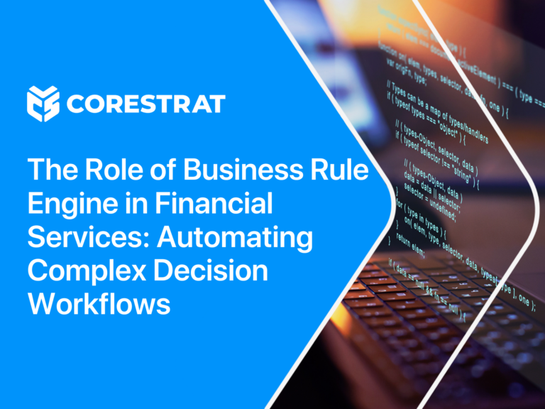 The Role of Business Rule Engines in Financial Services: Automating Complex Decision Workflows